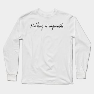 Nothing Is Impossible Long Sleeve T-Shirt